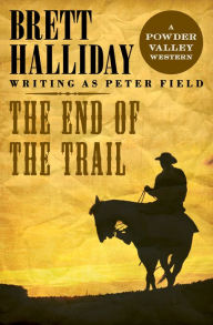 Title: The End of the Trail, Author: Brett Halliday