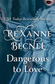 Title: Dangerous to Love, Author: Rexanne Becnel