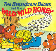 Title: The Berenstain Bears and the Wild, Wild Honey, Author: Stan Berenstain