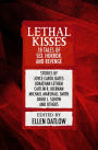 Lethal Kisses: 18 Tales of Sex, Horror, and Revenge