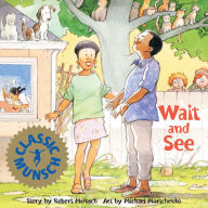 Title: Wait and See, Author: Robert Munsch