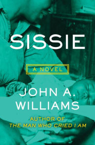 Title: Sissie: A Novel, Author: John A. Williams