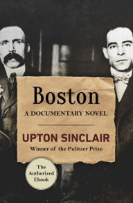 Title: Boston: A Documentary Novel, Author: Upton Sinclair