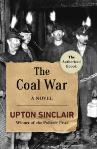 Title: The Coal War: A Novel, Author: Upton Sinclair