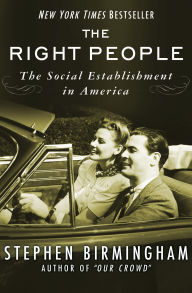 Title: The Right People: The Social Establishment in America, Author: Stephen Birmingham