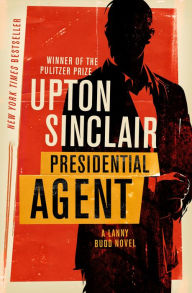 Title: Presidential Agent, Author: Upton Sinclair