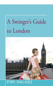 Title: A Swinger's Guide to London, Author: Piri Halasz