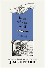 Title: Kiss of the Wolf, Author: Jim Shepard