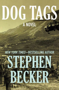 Title: Dog Tags: A Novel, Author: Stephen Becker