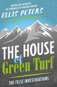 Title: The House of Green Turf (Felse Investigations Series #8), Author: Ellis Peters