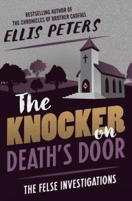 Title: The Knocker on Death's Door (Felse Investigations Series #10), Author: Ellis Peters