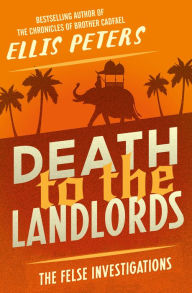 Title: Death to the Landlords (Felse Investigations Series #11), Author: Ellis Peters