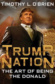Title: TrumpNation: The Art of Being the Donald, Author: Timothy L. O'Brien
