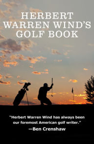 Title: Herbert Warren Wind's Golf Book, Author: Herbert Warren Wind