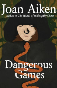 Title: Dangerous Games, Author: Joan Aiken
