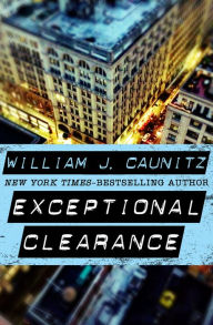 Title: Exceptional Clearance, Author: William J. Caunitz