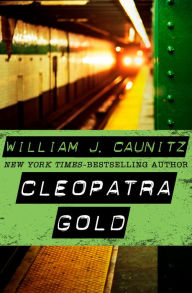 Title: Cleopatra Gold, Author: William J. Caunitz