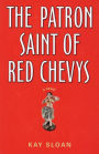 The Patron Saint of Red Chevys: A Novel