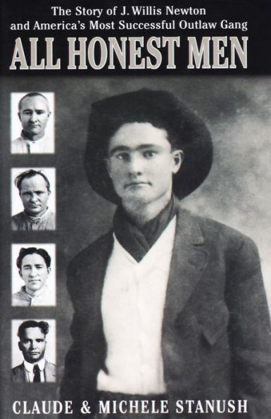 All Honest Men: The Story of J. Willis Newton and America's Most Successful Outlaw Gang