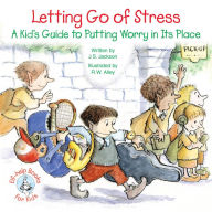 Title: Letting Go of Stress: A Kid's Guide to Putting Worry in Its Place, Author: J. S. Jackson