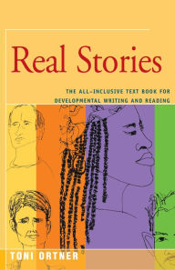 Title: Real Stories: The All-Inclusive Textbook for Developmental Writing and Reading, Author: Toni Ortner