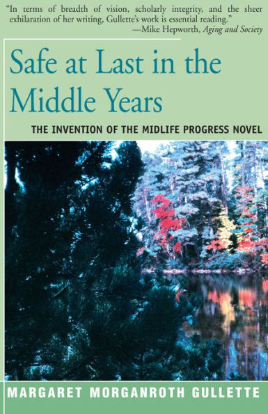 Safe at Last the Middle Years: Invention of Midlife Progress Novel