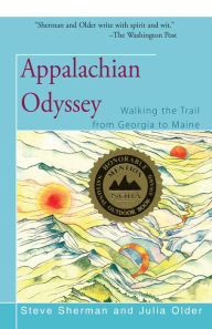 Title: Appalachian Odyssey: Walking the Trail from Georgia to Maine, Author: Steve Sherman