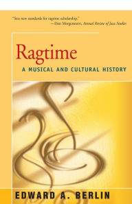 Title: Ragtime: A Musical and Cultural History, Author: Edward Berlin