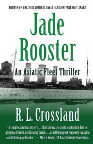 Title: Jade Rooster: An Asiatic Fleet Thriller, Author: R L Crossland