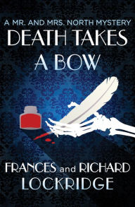 Title: Death Takes a Bow (Mr. and Mrs. North Series#6), Author: Frances Lockridge