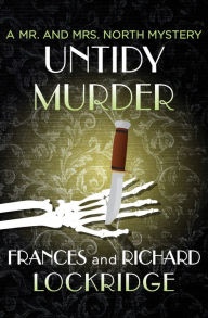 Title: Untidy Murder (Mr. and Mrs. North Series #11), Author: Frances Lockridge