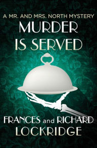 Title: Murder Is Served (Mr. and Mrs. North Series #12), Author: Frances Lockridge