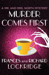 Title: Murder Comes First (Mr. and Mrs. North Series #15), Author: Frances Lockridge