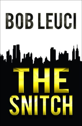 The Snitch by Robert Leuci | NOOK Book (eBook) | Barnes & Noble®