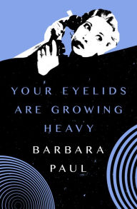 Title: Your Eyelids Are Growing Heavy, Author: Barbara Paul