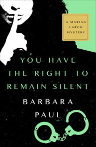 Title: You Have the Right to Remain Silent, Author: Barbara Paul
