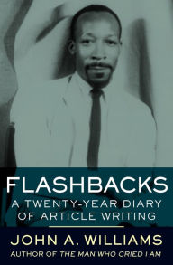 Title: Flashbacks: A Twenty-Year Diary of Article Writing, Author: John A. Williams