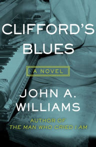 Title: Clifford's Blues: A Novel, Author: John A. Williams