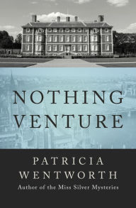 Title: Nothing Venture, Author: Patricia Wentworth