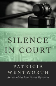 Title: Silence in Court, Author: Patricia Wentworth