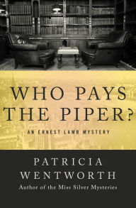 Title: Who Pays the Piper?, Author: Patricia Wentworth