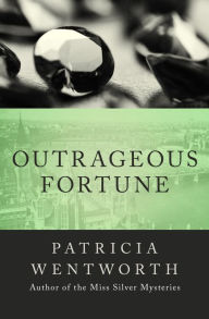 Title: Outrageous Fortune, Author: Patricia Wentworth