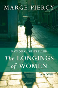 Title: The Longings of Women: A Novel, Author: Marge Piercy