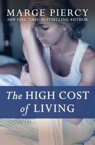 Title: The High Cost of Living: A Novel, Author: Marge Piercy