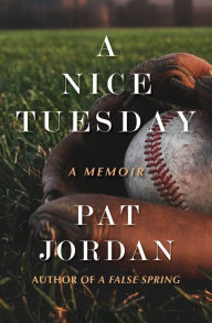 Title: A Nice Tuesday: A Memoir, Author: Pat Jordan