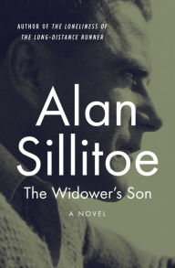 Title: The Widower's Son: A Novel, Author: Alan Sillitoe