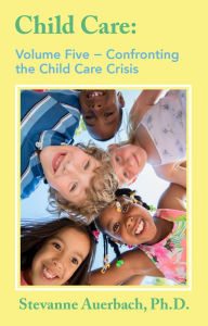 Title: Confronting the Child Care Crisis, Author: Stevanne Auerbach