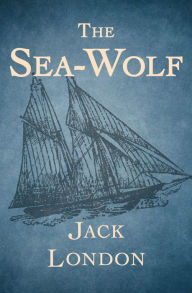 Title: The Sea-Wolf, Author: Jack London