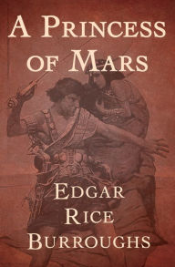 Title: A Princess of Mars, Author: Edgar Rice Burroughs