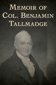 Title: Memoir of Col. Benjamin Tallmadge, Author: Benjamin Tallmadge